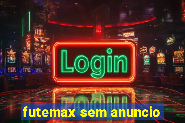 futemax sem anuncio